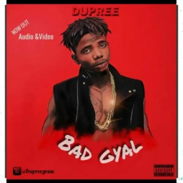 Dupree - Bad Gyal